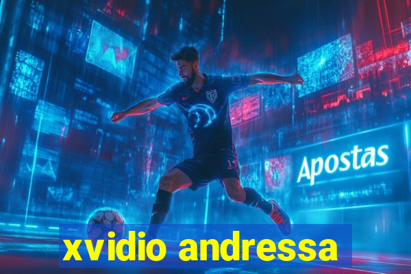 xvidio andressa